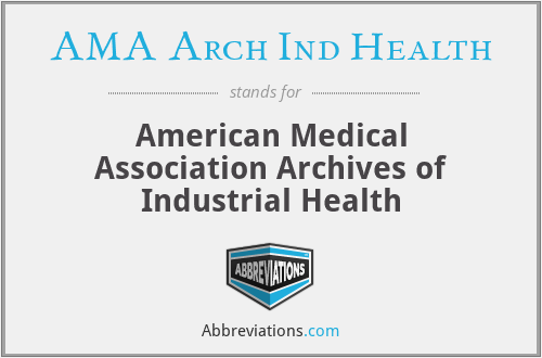 AMA Arch Ind Health - American Medical Association Archives of Industrial Health